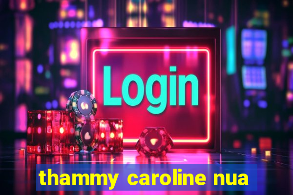 thammy caroline nua